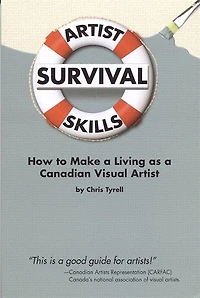 Artist Survival Skills: How to Make a Living as a Canadian Visual Artist