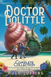 Doctor Dolittle The Complete Collection, Vol. 1: Voyages Of Dolittle; Story Dolittle's Post Office