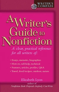 A Writer's Guide to Nonfiction: Clear, Practical Reference for All Writers