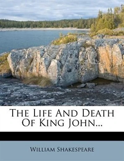 The Life And Death Of King John...