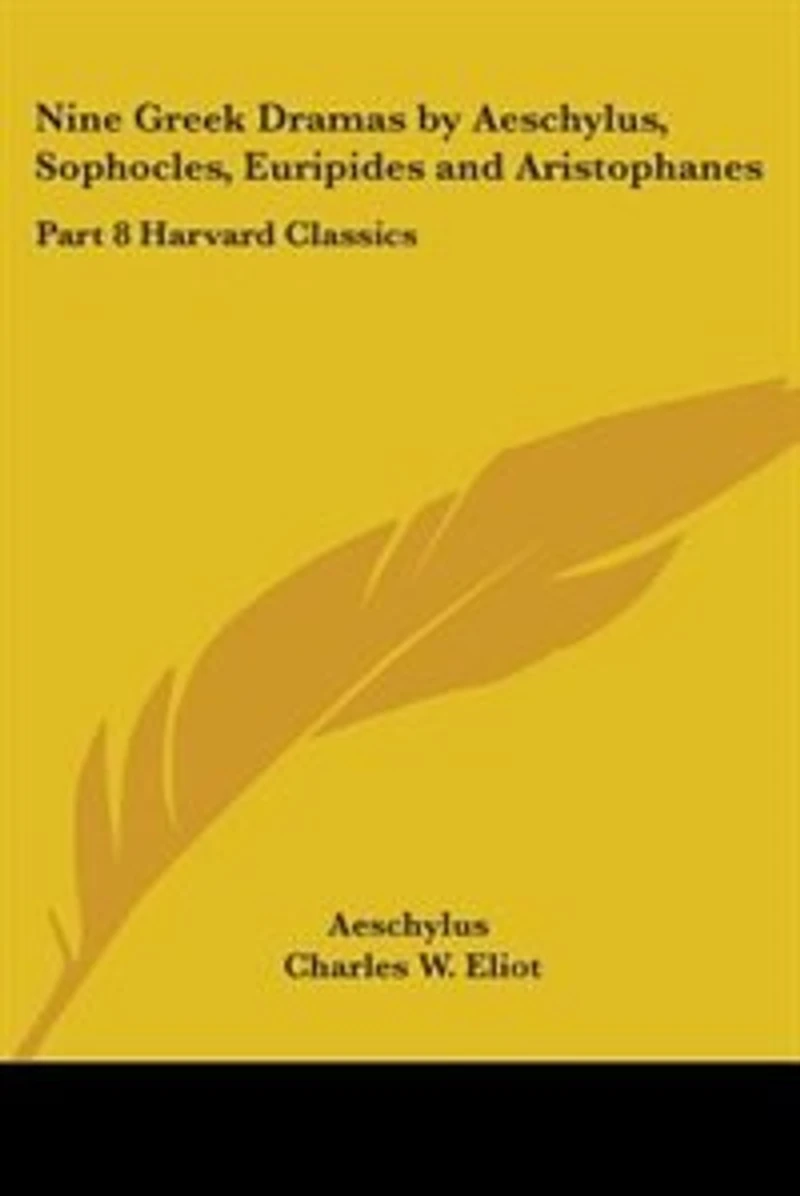 Nine Greek Dramas by Aeschylus, Sophocles, Euripides and Aristophanes: Part 8 Harvard Classics