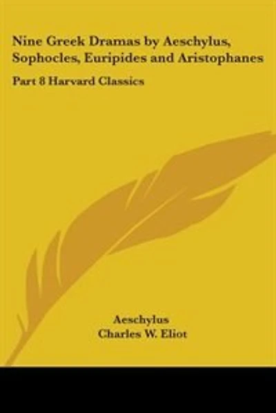 Nine Greek Dramas by Aeschylus, Sophocles, Euripides and Aristophanes: Part 8 Harvard Classics