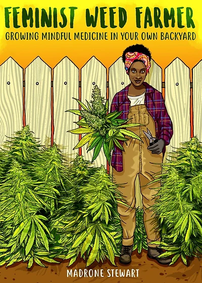Feminist Weed Farmer: Growing Mindful Medicine In Your Own Backyard