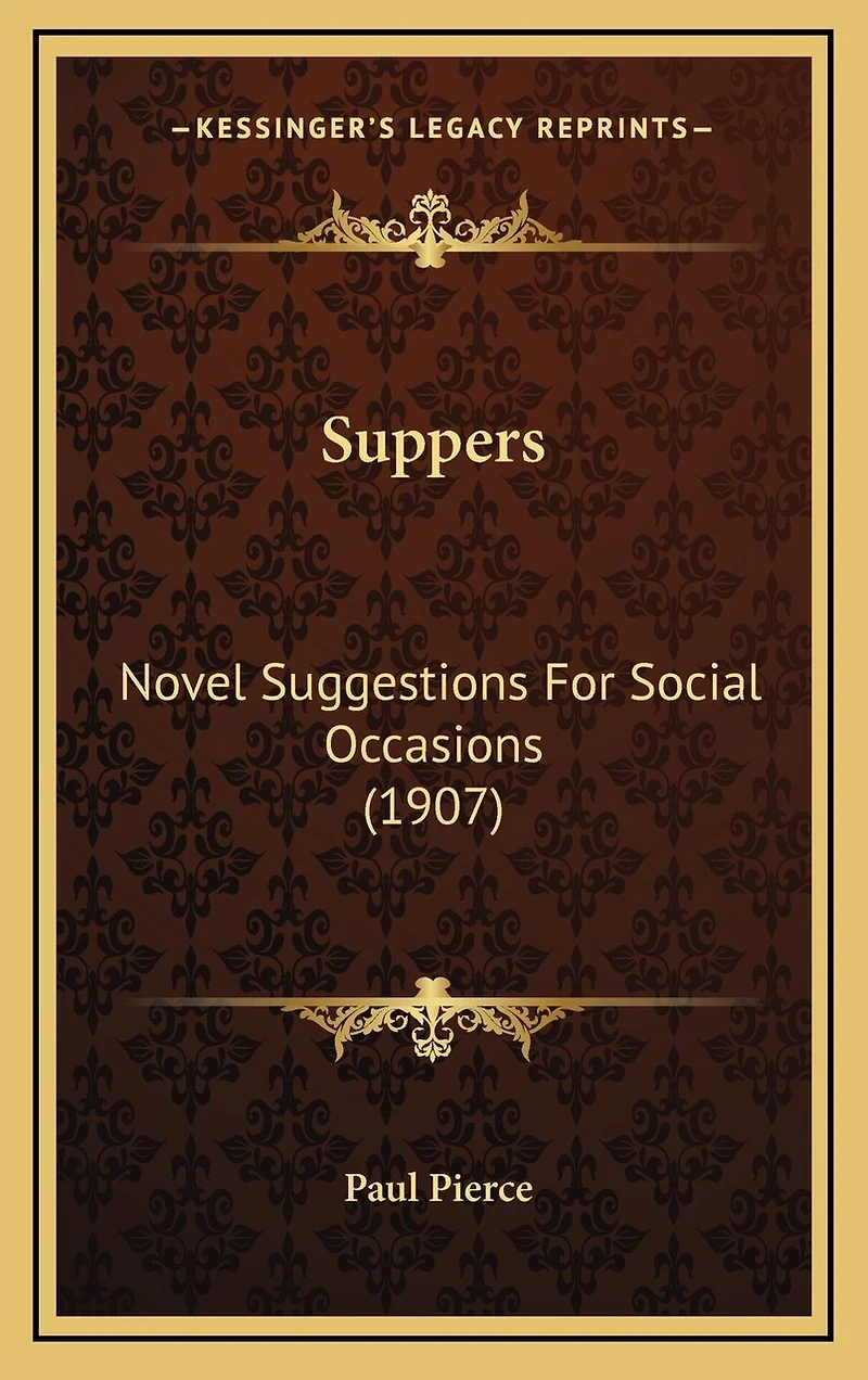 Suppers: Novel Suggestions For Social Occasions (1907)