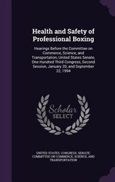 Health and Safety of Professional Boxing: Hearings Before the Committee on Commerce, Science, Transportation, United States Senate, One H