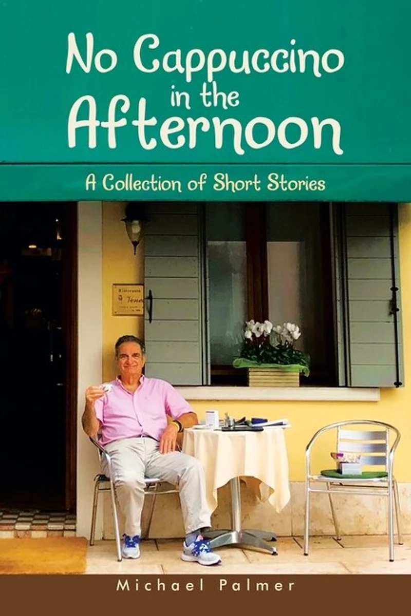 No Cappuccino the Afternoon: A Collection of Short Stories