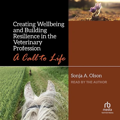 Creating Wellbeing and Building Resilience the Veterinary Profession: A Call to Life