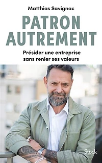 Patron autrement: présider une entreprise sans renier ses valeurs