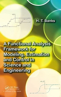 A Functional Analysis Framework for Modeling, Estimation and Control Science Engineering