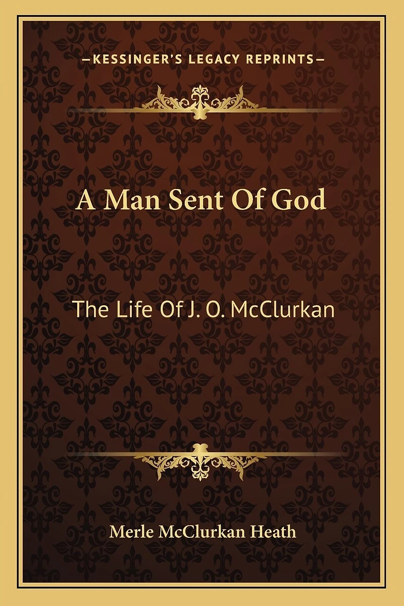 A Man Sent Of God: The Life Of J. O. McClurkan