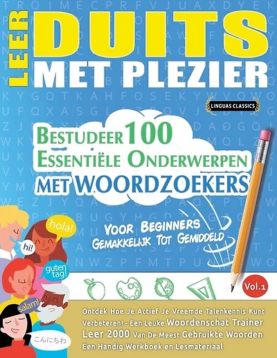 Leer Duits Met Plezier - Voor Beginners: GEMAKKELIJK TOT GEMIDDELD - BESTUDEER 100 ESSENTIËLE ONDERWERPEN MET WOORDZOEKERS - VOL.1 - Ontdek Hoe Je Actief Je Vreemde Talenkennis Kunt Verbeteren!