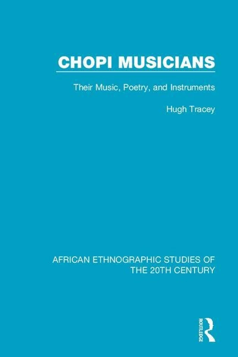 Chopi Musicians: Their Music, Poetry And Instruments