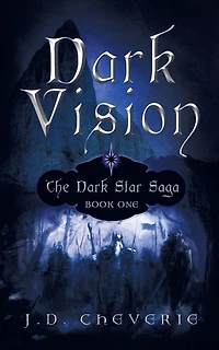 Dark Vision: The Dark Star Saga Book One