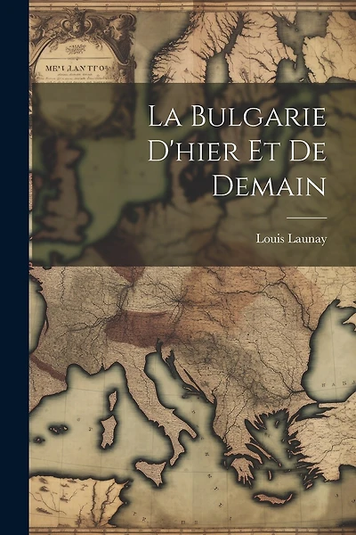 La Bulgarie D'hier Et De Demain