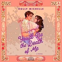You'll Be the Death of Me: A Novel