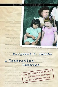 A Generation Removed: the Fostering and Adoption of Indigenous Children Postwar World