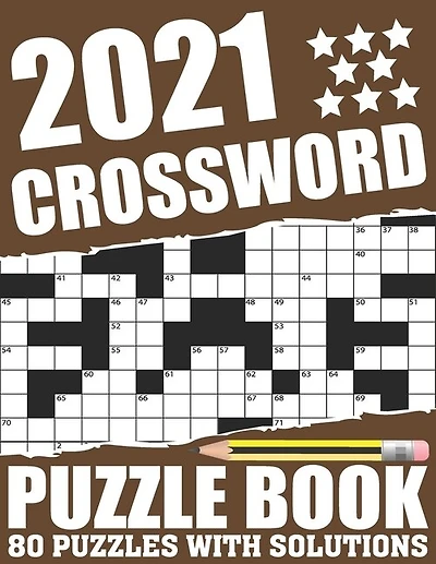 2021 Crossword Puzzle Book: Easy To Read 2021 Crossword Brain Game Book For Adults Seniors Men And Women Who Are Fans Of Word Puzzle With Including Large Print Medium To Hard Level 80 Puzzles And Solutions