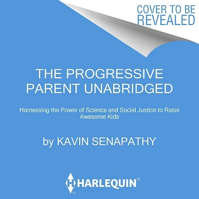 the Progressive Parent: Harnessing Power of Science and Social Justice to Raise Awesome Kids