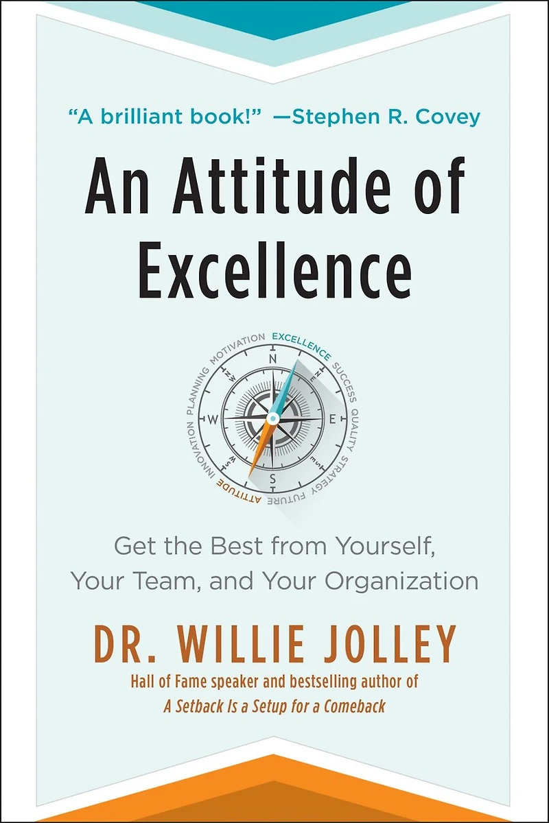 An Attitude of Excellence: Get The Best From Yourself, Your Team, And Your Organization