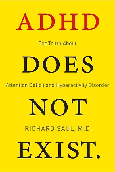 ADHD Does Not Exist: The Truth About Attention Deficit And Hyperactivity Disorder