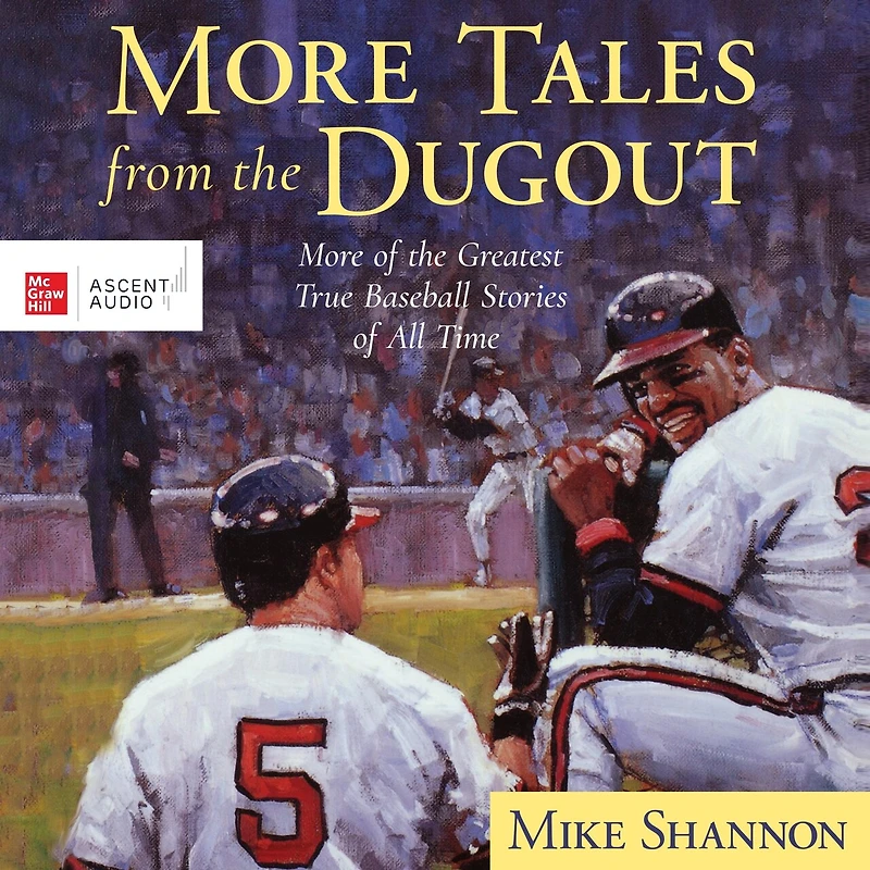 More Tales from the Dugout: of Greatest True Baseball Stories All Time