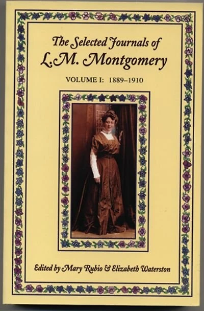 The Selected Journals of L.M. Montgomery, Volume I: 1889-1910: Volume I: 1889-1910