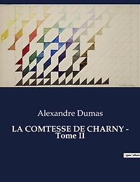La Comtesse de Charny: Tome II