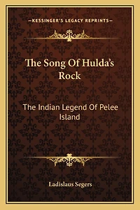 The Song Of Hulda's Rock: The Indian Legend Of Pelee Island