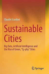 Sustainable Cities: Big Data, Artificial Intelligence and the Rise of Green, "Cy-phy" Cities