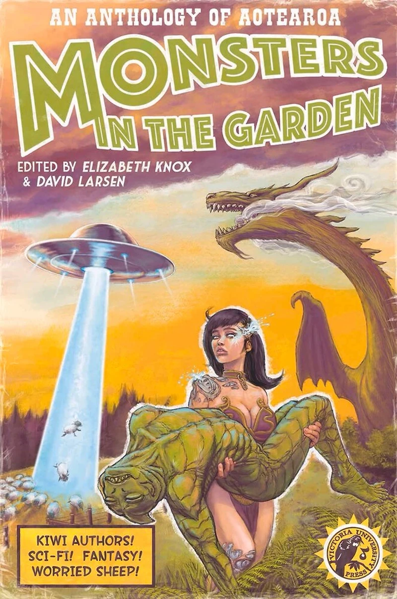 Monsters The Garden: An Anthology Of Aotearoa New Zealand Science Fiction And Fantasy