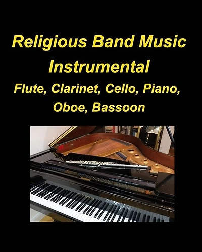 Religous Band Music Instrumental Flute, Clarinet, Cello, Piano, Oboe, Bassoon: Instrumental Flute Clarinet Cello Piano Oboe Bassoon band Music Religious Easy