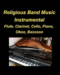 Religous Band Music Instrumental Flute, Clarinet, Cello, Piano, Oboe, Bassoon: Instrumental Flute Clarinet Cello Piano Oboe Bassoon band Music Religious Easy