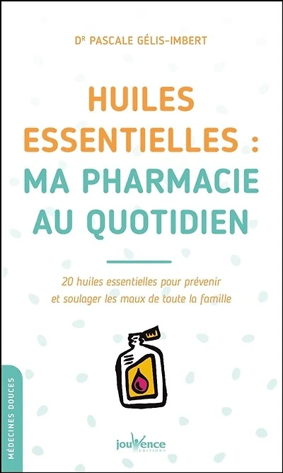 Huiles essentielles: ma pharmacie au quotidien