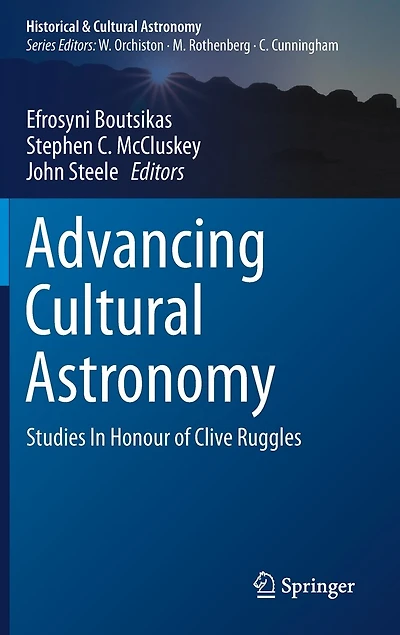 Advancing Cultural Astronomy: Studies Honour Of Clive Ruggles