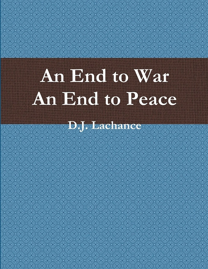An End To War. An End To Peace.