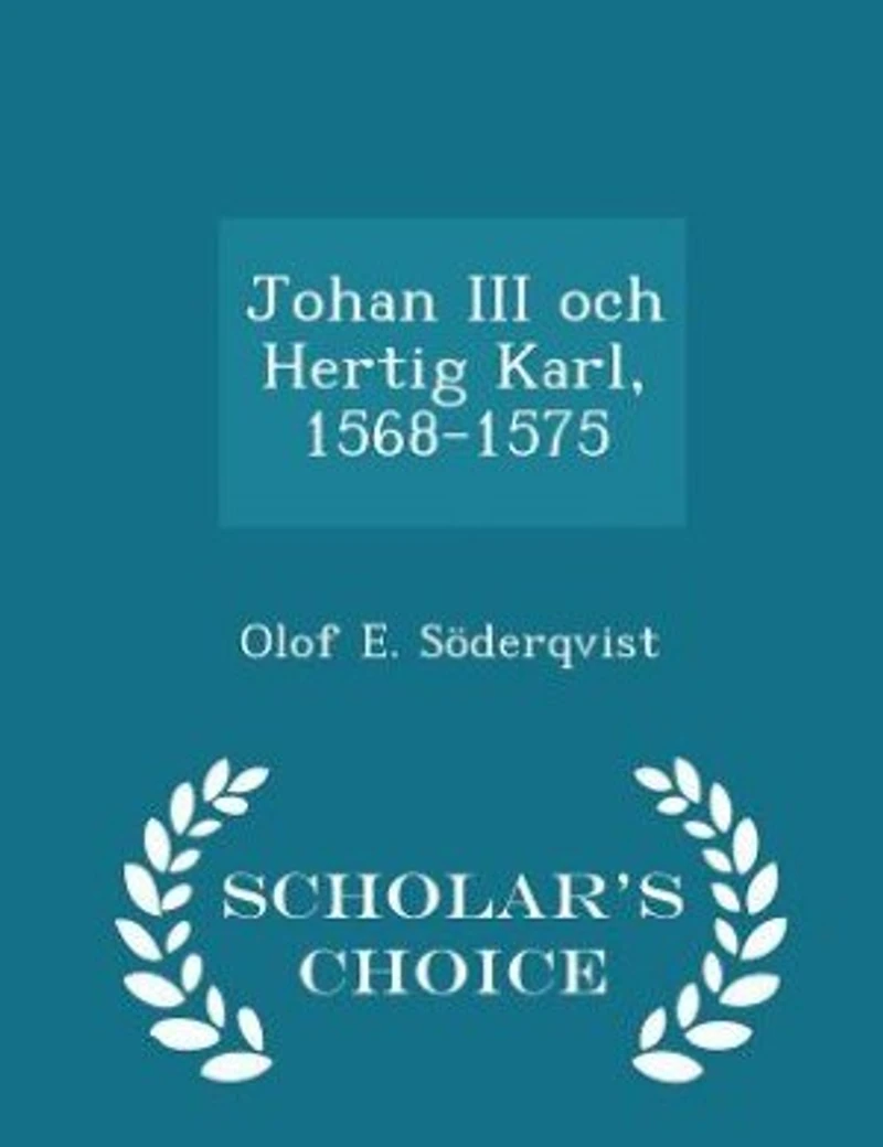 Johan III och Hertig Karl, 1568-1575 - Scholar's Choice Edition