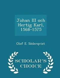 Johan III och Hertig Karl, 1568-1575 - Scholar's Choice Edition