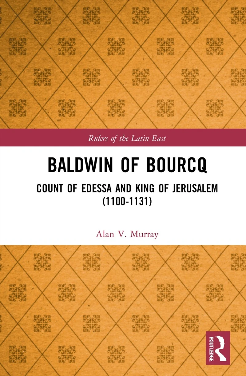 Baldwin of Bourcq: Count Edessa and King Jerusalem (1100-1131)
