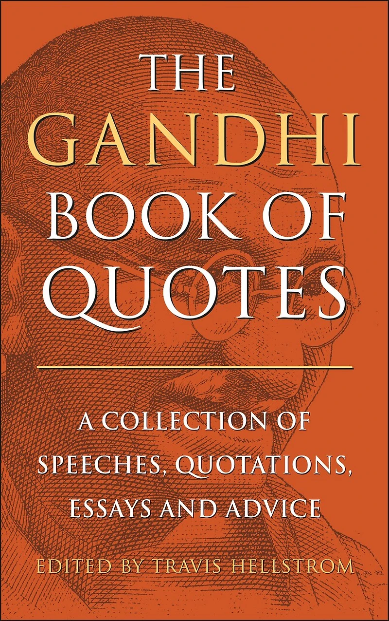 The Gandhi Book of Quotes: A Collection Speeches, Quotations, Essays and Advice