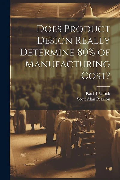 Does Product Design Really Determine 80% of Manufacturing Cost?