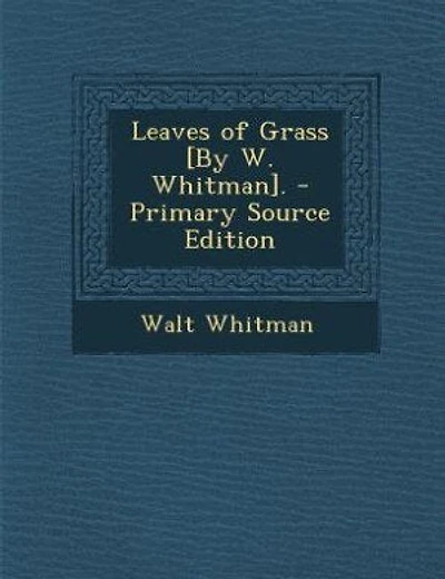 Leaves of Grass [By W. Whitman].