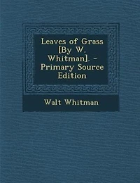 Leaves of Grass [By W. Whitman].