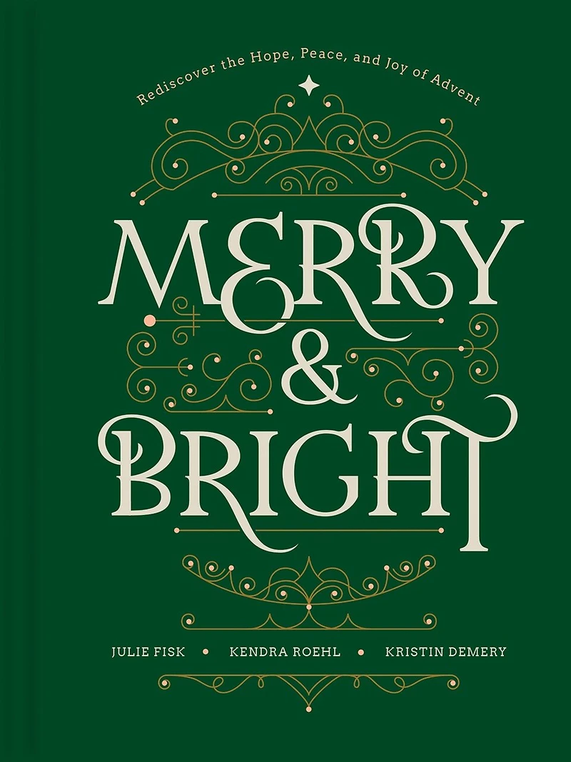 Merry and Bright: Rediscover the Hope, Peace, Joy of Advent