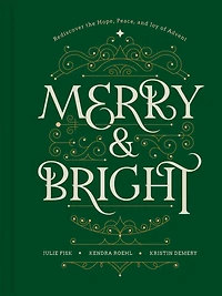 Merry and Bright: Rediscover the Hope, Peace, Joy of Advent
