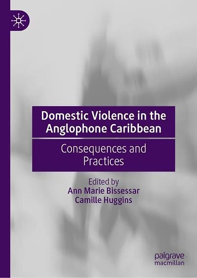 Domestic Violence The Anglophone Caribbean: Consequences And Practices
