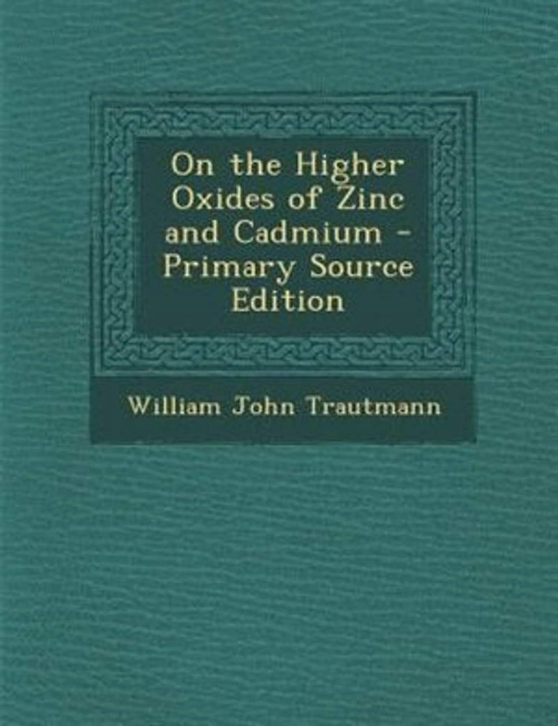 On the Higher Oxides of Zinc and Cadmium - Primary Source Edition