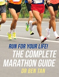 Run For Your Life!: The Complete Marathon Guide