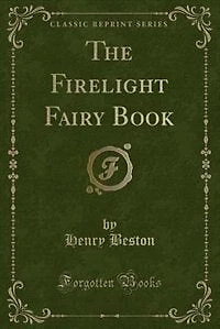 The Firelight Fairy Book (Classic Reprint)