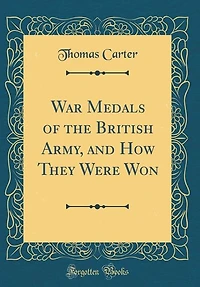 War Medals of the British Army, and How They Were Won (Classic Reprint)
