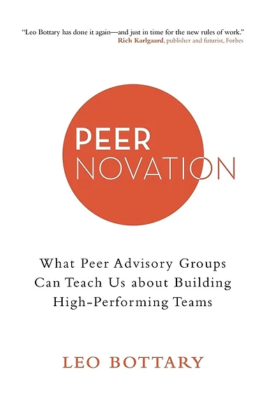 Peernovation: What Peer Advisory Groups Can Teach Us About Building High-performing Teams
